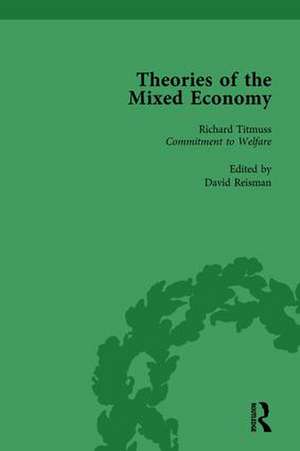 Theories of the Mixed Economy Vol 10: Selected Texts 1931-1968 de David Reisman