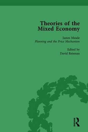 Theories of the Mixed Economy Vol 6: Selected Texts 1931-1968 de David Reisman