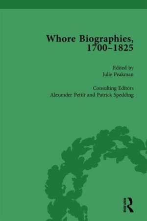 Whore Biographies, 1700-1825, Part II vol 7 de Julie Peakman