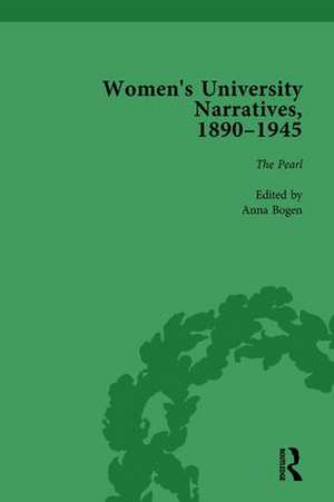 Women's University Narratives, 1890–1945, Part I Vol 4: Key Texts de Anna Bogen