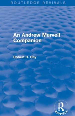 An Andrew Marvell Companion (Routledge Revivals) de Robert H. Ray