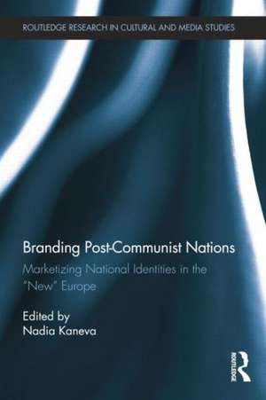 Branding Post-Communist Nations: Marketizing National Identities in the “New” Europe de Nadia Kaneva