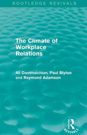 The Climate of Workplace Relations (Routledge Revivals) de Ali Dastmalchian