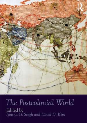 The Postcolonial World de Jyotsna G. Singh