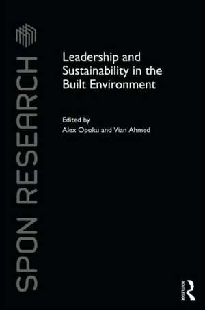 Leadership and Sustainability in the Built Environment de Alex Opoku