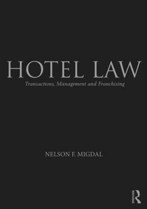 Hotel Law: Transactions, Management and Franchising de Nelson Migdal