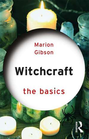 Witchcraft: The Basics de Marion Gibson