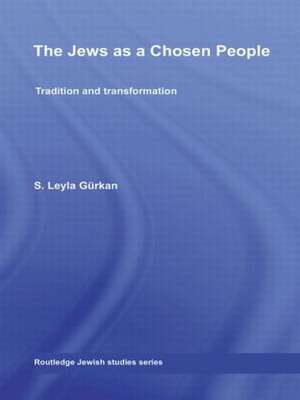 The Jews as a Chosen People: Tradition and transformation de S. Leyla Gurkan