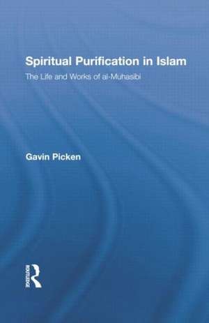 Spiritual Purification in Islam: The Life and Works of al-Muhasibi de Gavin Picken