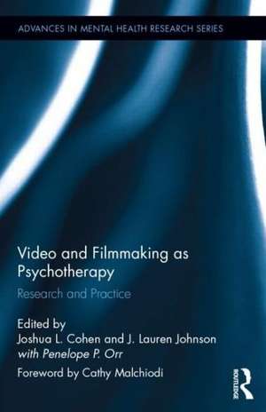 Video and Filmmaking as Psychotherapy: Research and Practice de Joshua L. Cohen