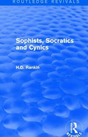 Sophists, Socratics and Cynics (Routledge Revivals) de David Rankin