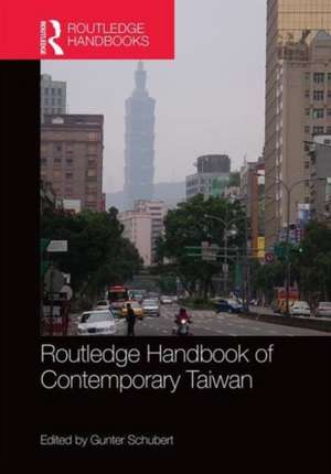 Routledge Handbook of Contemporary Taiwan de Gunter Schubert