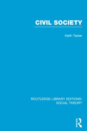 Civil Society (RLE Social Theory) de Keith Tester