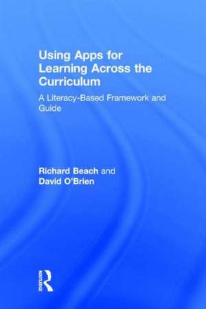 Using Apps for Learning Across the Curriculum: A Literacy-Based Framework and Guide de Richard Beach
