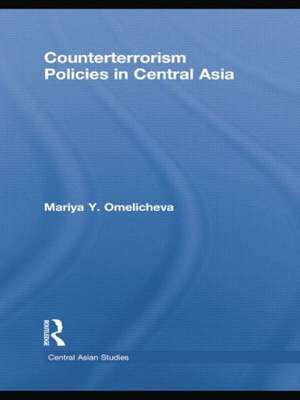 Counterterrorism Policies in Central Asia de Mariya Y. Omelicheva