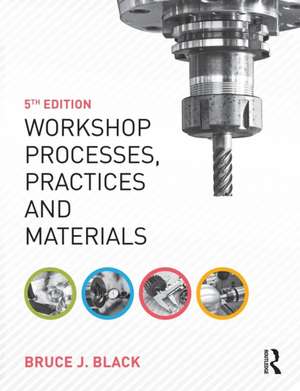 Workshop Processes, Practices and Materials de Bruce Black