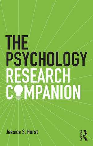 The Psychology Research Companion: From student project to working life de Jessica S. Horst