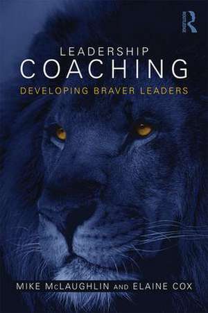 Leadership Coaching: Developing braver leaders de Mike McLaughlin