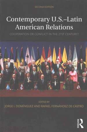 Contemporary U.S.-Latin American Relations: Cooperation or Conflict in the 21st Century? de Jorge I. Domínguez