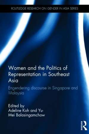 Women and the Politics of Representation in Southeast Asia: Engendering discourse in Singapore and Malaysia de Adeline Koh