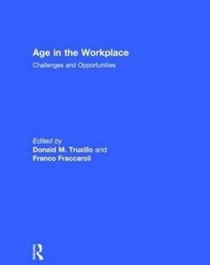 Age in the Workplace: Challenges and Opportunities de Donald Truxillo