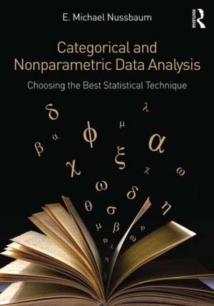 Categorical and Nonparametric Data Analysis: Choosing the Best Statistical Technique de E. Michael Nussbaum