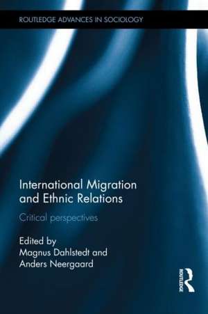 International Migration and Ethnic Relations: Critical Perspectives de Magnus Dahlstedt