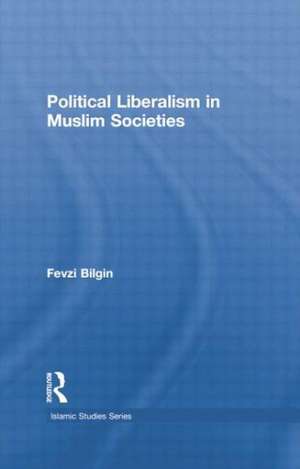 Political Liberalism in Muslim Societies de Fevzi Bilgin