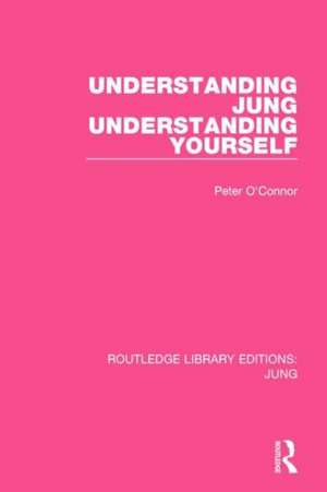 Understanding Jung Understanding Yourself de Peter O'Connor