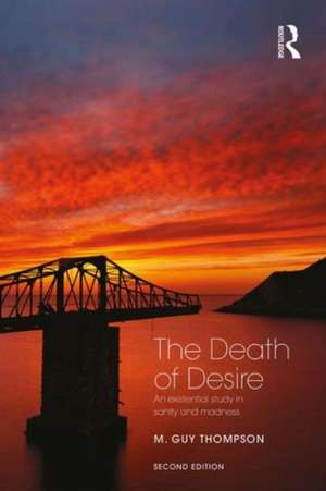 The Death of Desire: An Existential Study in Sanity and Madness de M. Guy Thompson