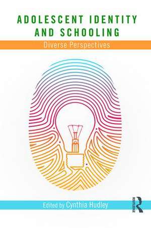 Adolescent Identity and Schooling: Diverse Perspectives de Cynthia Hudley