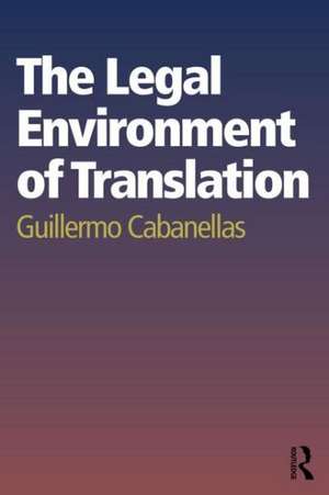 The Legal Environment of Translation de Guillermo Cabanellas