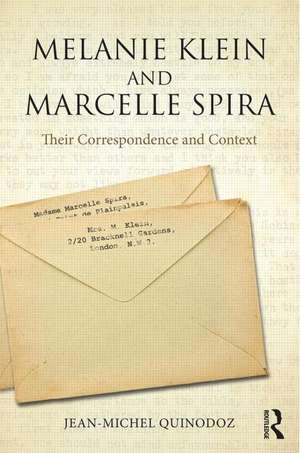 Melanie Klein and Marcelle Spira: Their Correspondence and Context de Jean-Michel Quinodoz