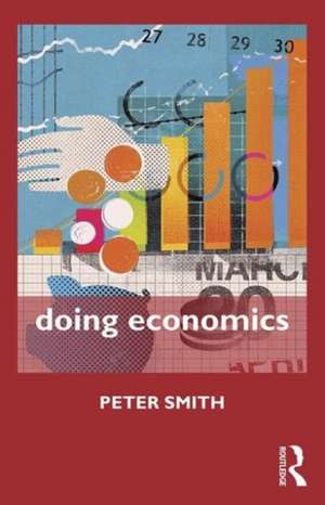 Doing Economics de Peter Smith