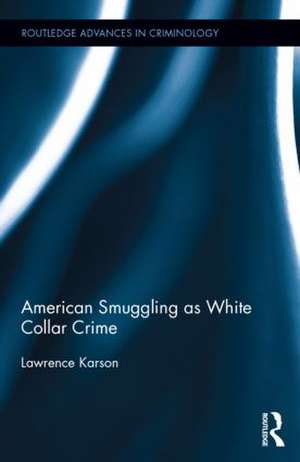 American Smuggling as White Collar Crime de Lawrence Karson