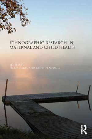 Ethnographic Research in Maternal and Child Health de Fiona Dykes