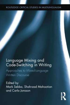 Language Mixing and Code-Switching in Writing: Approaches to Mixed-Language Written Discourse de Mark Sebba