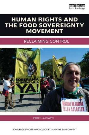 Human Rights and the Food Sovereignty Movement: Reclaiming control de Priscilla Claeys