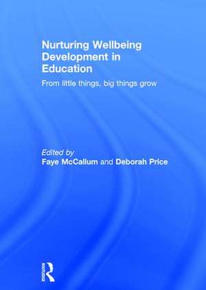 Nurturing Wellbeing Development in Education: From little things, big things grow de Faye McCallum