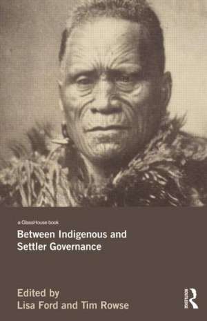 Between Indigenous and Settler Governance de Lisa Ford