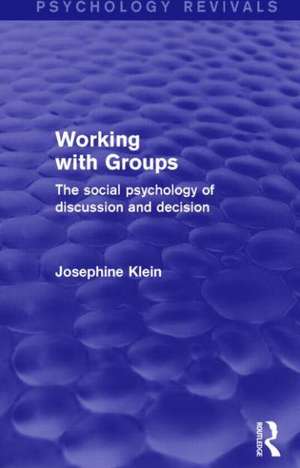 Working with Groups: The Social Psychology of Discussion and Decision de Josephine Klein