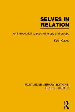 Selves in Relation: An Introduction to Psychotherapy and Groups de Keith Oatley