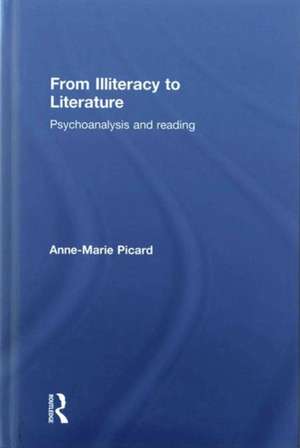 From Illiteracy to Literature: Psychoanalysis and Reading de Anne-Marie Picard