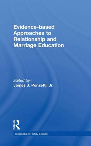 Evidence-based Approaches to Relationship and Marriage Education de Jr. James J. Ponzetti