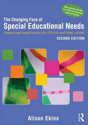 The Changing Face of Special Educational Needs: Impact and implications for SENCOs, teachers and their schools de Alison Ekins