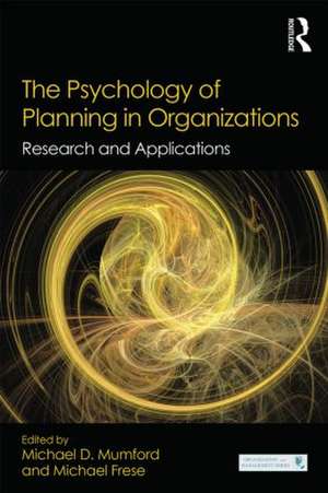 The Psychology of Planning in Organizations: Research and Applications de Michael D. Mumford