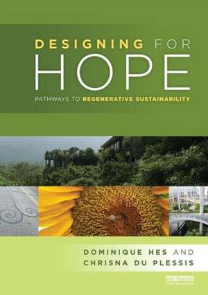 Designing for Hope: Pathways to Regenerative Sustainability de Dominique Hes