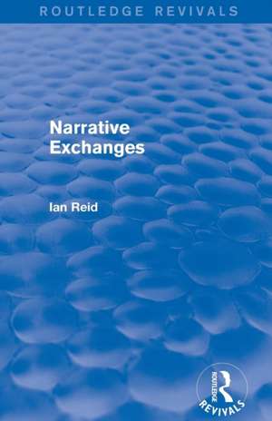 Narrative Exchanges (Routledge Revivals) de Ian Reid