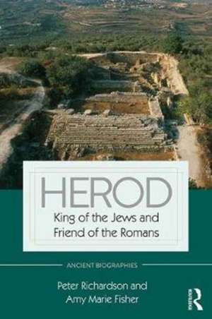 Herod: King of the Jews and Friend of the Romans de Peter Richardson