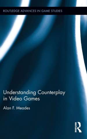 Understanding Counterplay in Video Games de Alan F. Meades